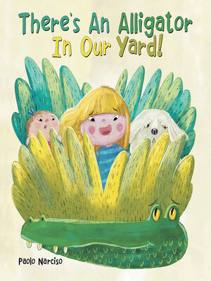 cover image of There's an Alligator In Our Yard!